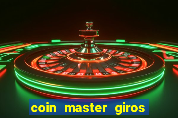 coin master giros gratis toda hora